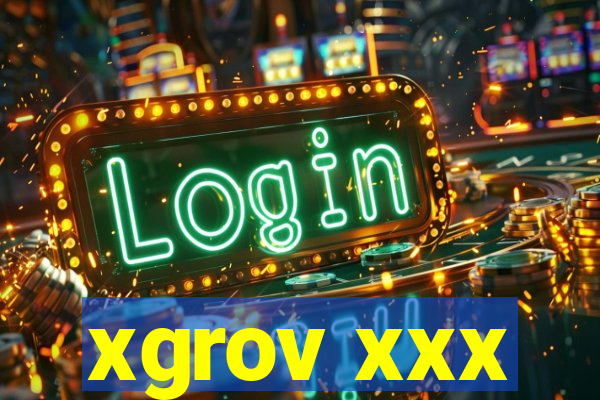 xgrov xxx